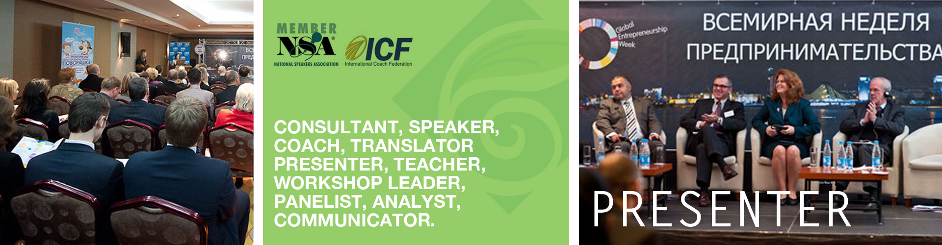 PRESENTER | CONSULTANT, SPEAKER, COACH, TRANSLATOR PRESENTER, TEACHER, WORKSHOP LEADER, PANELIST, ANALYST, COMMUNICATOR.